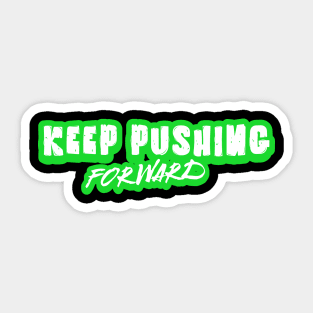 Unyielding Momentum: Keep Pushing Forward Sticker